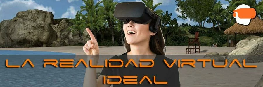 Realidad virtual ideal